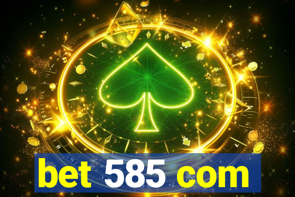 bet 585 com